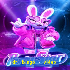 dr. bingo - video bingo + slots