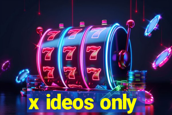 x ideos only