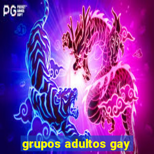 grupos adultos gay