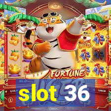 slot 36