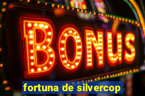 fortuna de silvercop