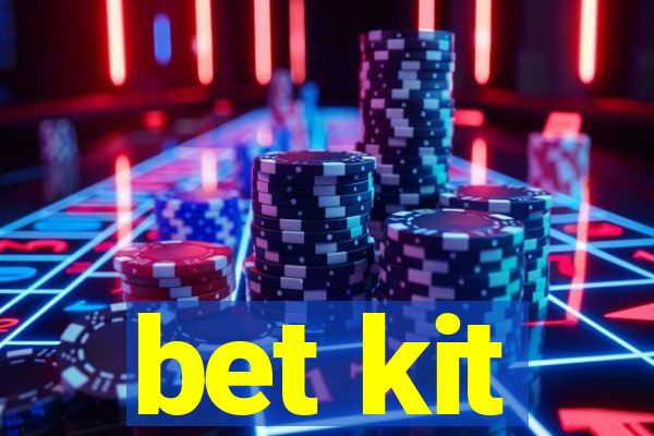 bet kit