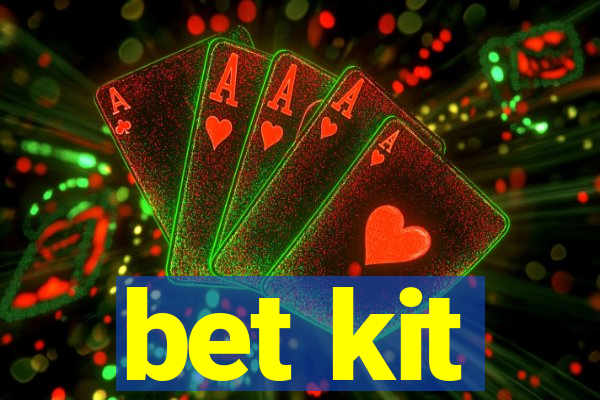 bet kit