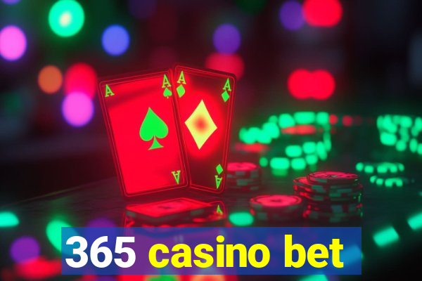 365 casino bet