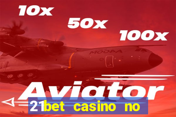 21bet casino no deposit bonus