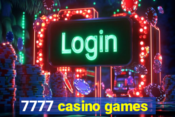 7777 casino games