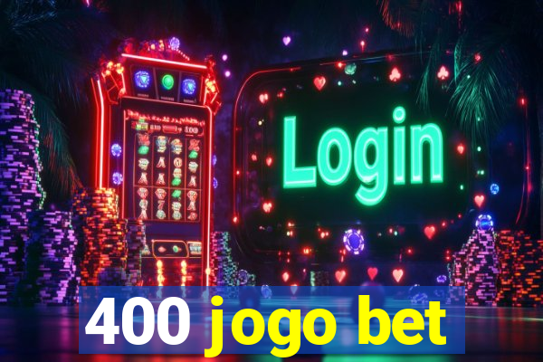 400 jogo bet