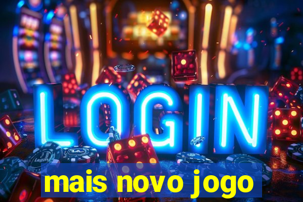 mais novo jogo