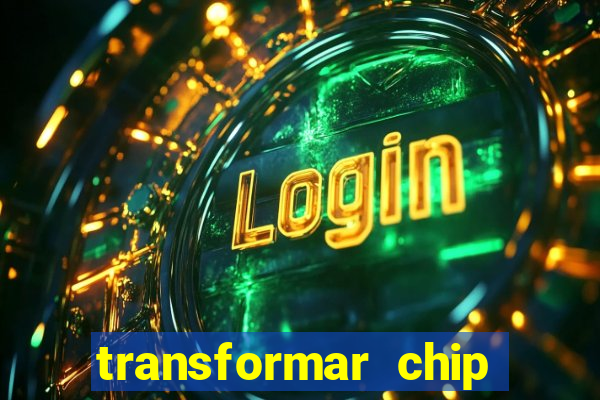 transformar chip tim em esim