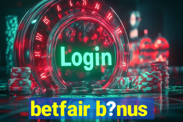 betfair b?nus