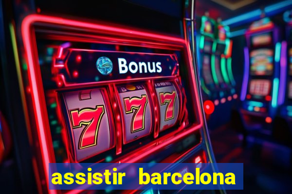 assistir barcelona x granada em hd