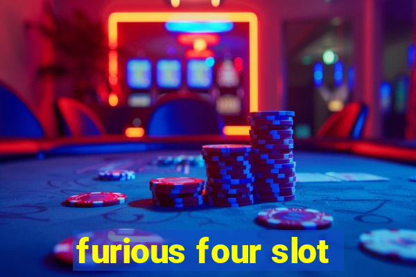 furious four slot