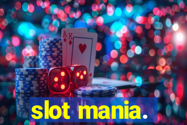 slot mania.