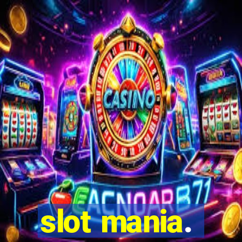 slot mania.