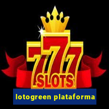 lotogreen plataforma