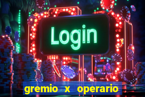 gremio x operario ao vivo