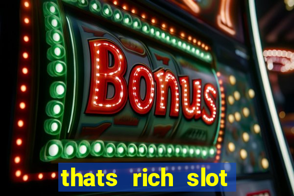 thats rich slot free play