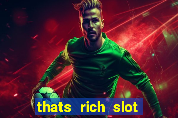 thats rich slot free play