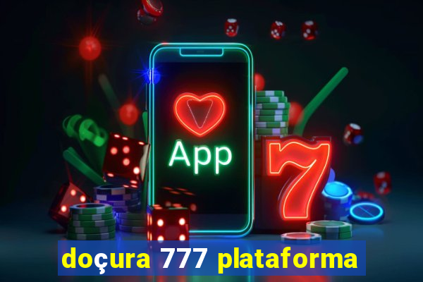 doçura 777 plataforma