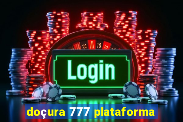 doçura 777 plataforma