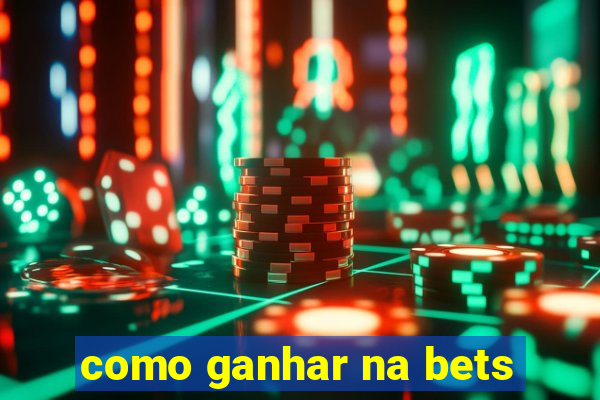 como ganhar na bets