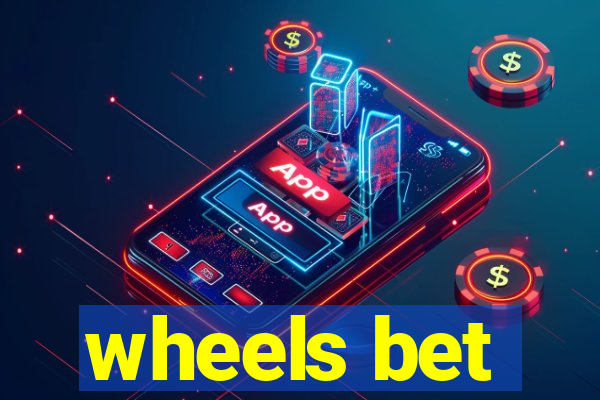 wheels bet