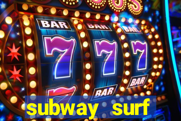 subway surf deposito 1 real