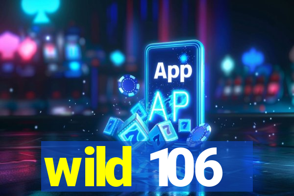 wild 106