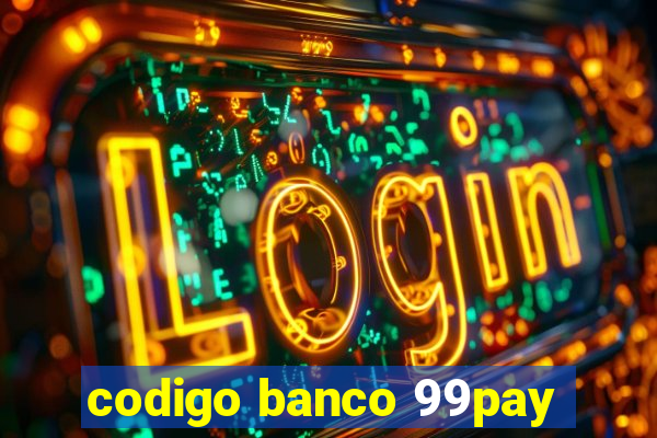 codigo banco 99pay