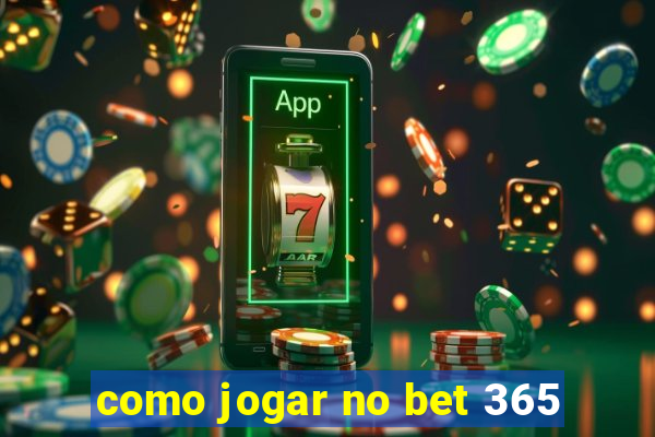 como jogar no bet 365