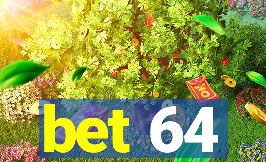 bet 64