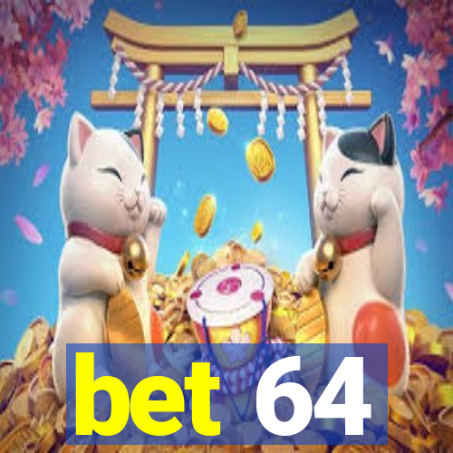 bet 64