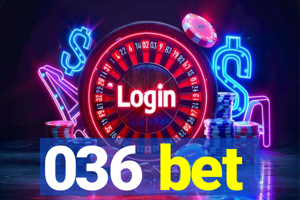 036 bet