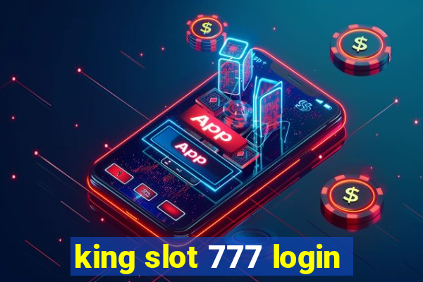 king slot 777 login