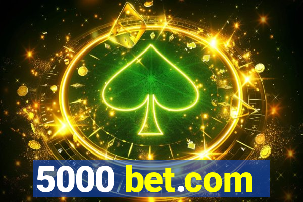 5000 bet.com