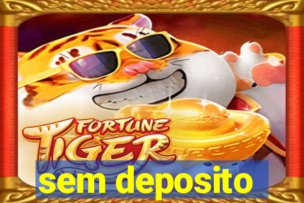 sem deposito