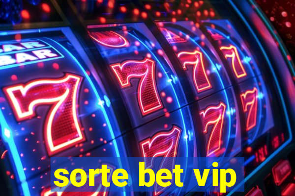 sorte bet vip