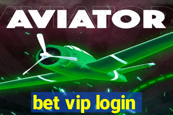 bet vip login