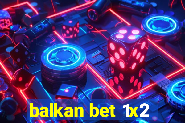 balkan bet 1x2