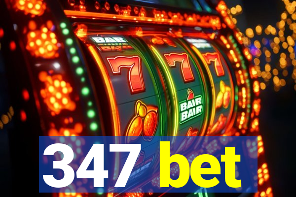 347 bet