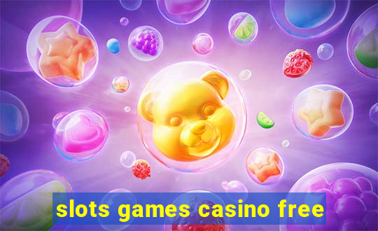 slots games casino free