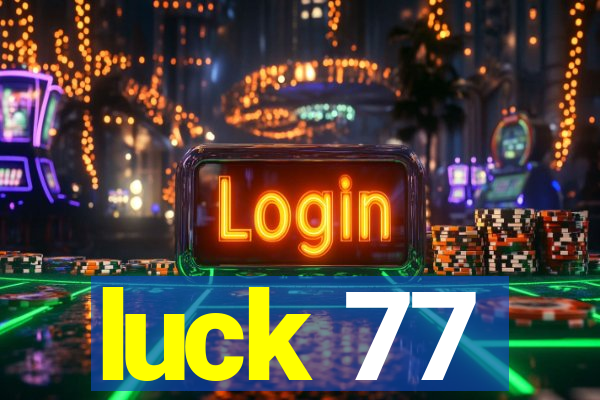 luck 77