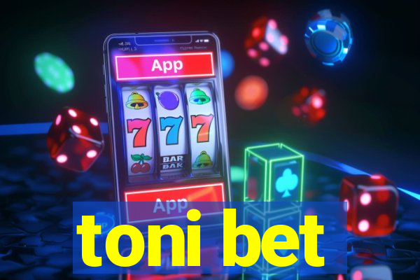 toni bet