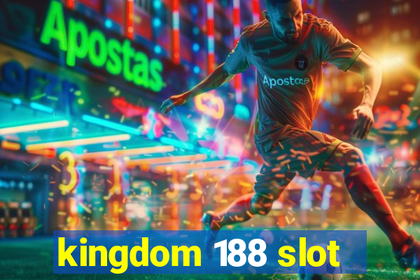 kingdom 188 slot