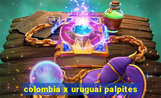 colombia x uruguai palpites