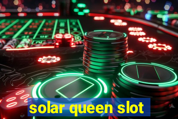 solar queen slot