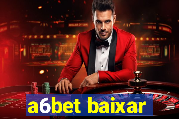 a6bet baixar