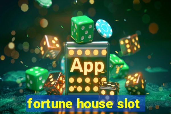 fortune house slot