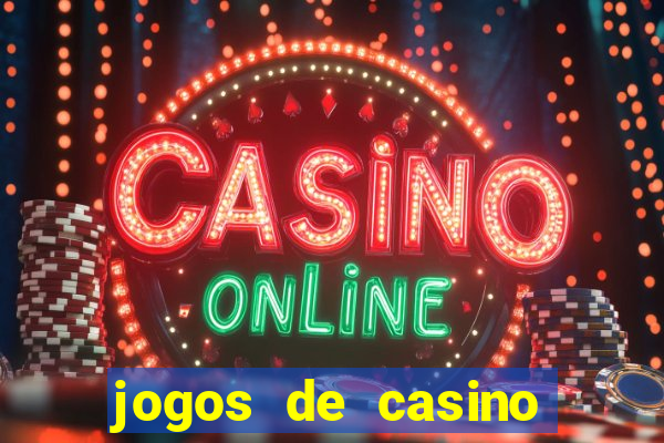 jogos de casino gratis ca?a niqueis