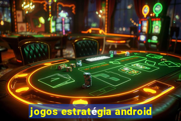 jogos estratégia android